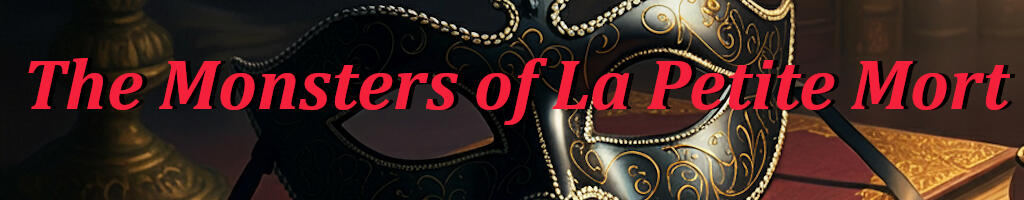 The Monsters of La Petite Mort